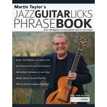 Jazz Guitar Licks Martin Taylor's Jazz Guitar Licks Phrase Book: Over 100 Beginner & Intermediate Licks for Jazz Guitar, Book 1, (Paperback)