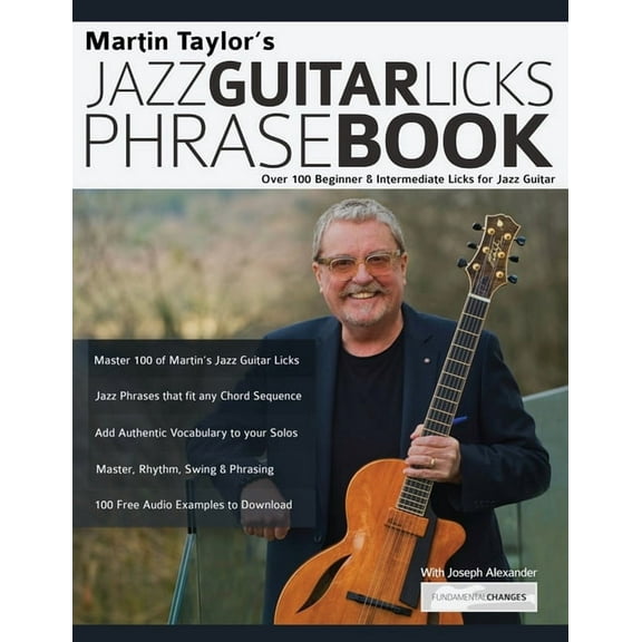 Jazz Guitar Licks Martin Taylor's Jazz Guitar Licks Phrase Book: Over 100 Beginner & Intermediate Licks for Jazz Guitar, Book 1, (Paperback)