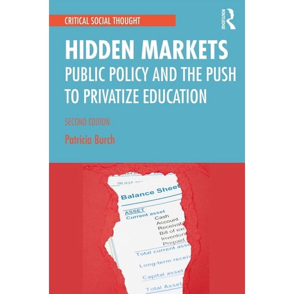 Critical Social Thought Hidden Markets: Public Policy and the Push to Privatize Education, (Paperback)
