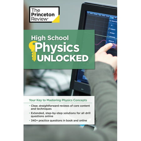 High School Physics Unlocked : Your Key to Understanding and Mastering Complex Physics