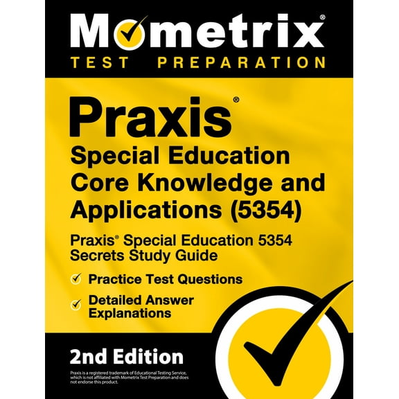 Praxis Special Education Core Knowledge and Applications (5354) - Praxis Special Education 5354 Secrets Study Guide [2nd Edition]