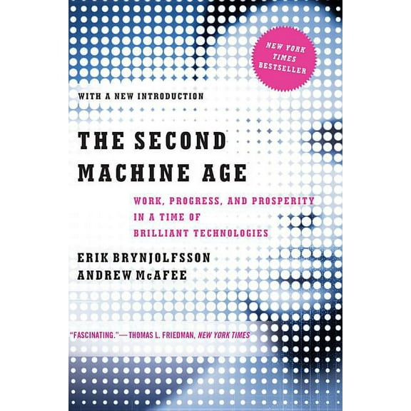 The Second Machine Age: Work, Progress, and Prosperity in a Time of Brilliant Technologies, (Paperback)