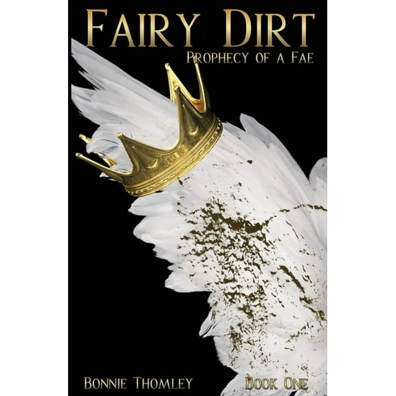 Prophecy of a Fae Fairy Dirt, Book 1, (Paperback)
