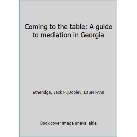 Pre-Owned Coming to the table: A guide to mediation in Georgia (Paperback) 1879590727 9781879590724