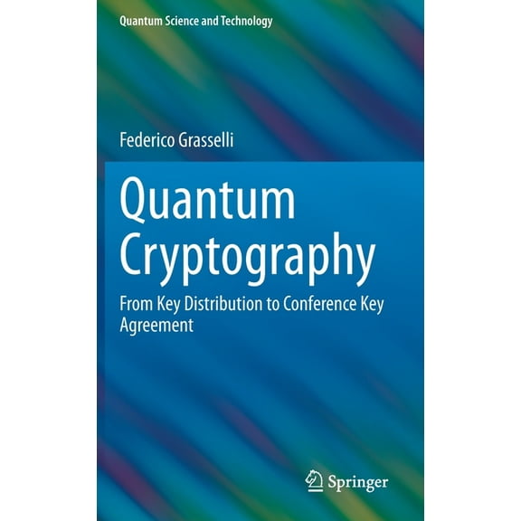 Quantum Science and Technology Quantum Cryptography: From Key Distribution to Conference Key Agreement, (Hardcover)