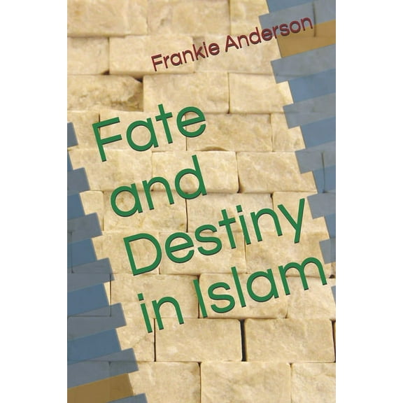 Fate and Destiny in Islam (Paperback)