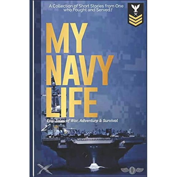 My Navy Life: A Collection of Short Stories by One Who Fought and Served (Paperback)