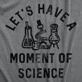 thumbnail image 2 of Womens Lets Have A Moment Of Science T Shirt Funny Nerdy Lab Research Joke Tee for Ladies Womens Graphic Tees, 2 of 9