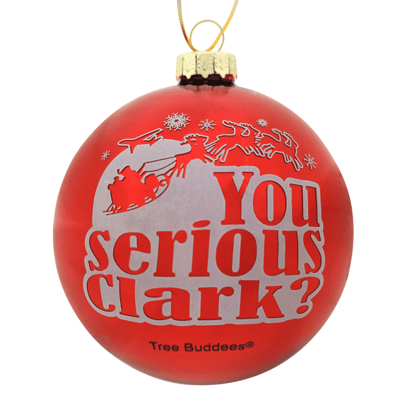 Tree Buddees You serious Clark? Red Glass Christmas Ornament