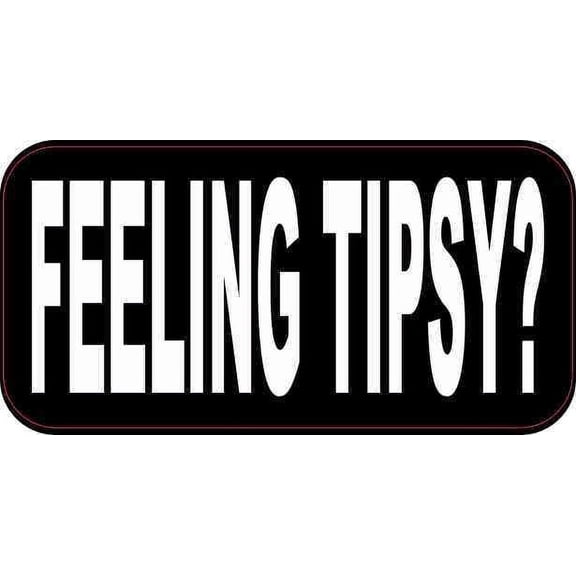 4in x 2in Feeling Tipsy Sticker Vinyl Tip Jar Label Decal Funny Stickers