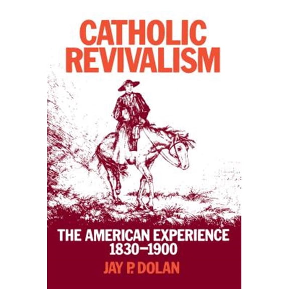 Pre-Owned Catholic Revivalism: The American Experience, 1830-1900 (Paperback) 0268007292 9780268007294