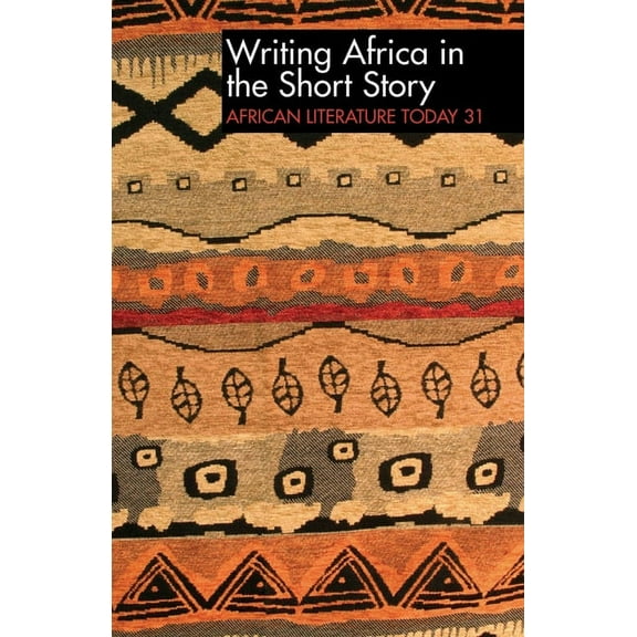African Literature Today (Hardcover) Alt 31 Writing Africa in the Short Story: African Literature Today, Book 31, (Paperback)