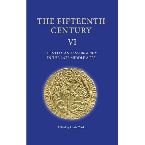 Fifteenth Century The Fifteenth Century VI: Identity and Insurgency in the Late Middle Ages, Book 6, (Hardcover)