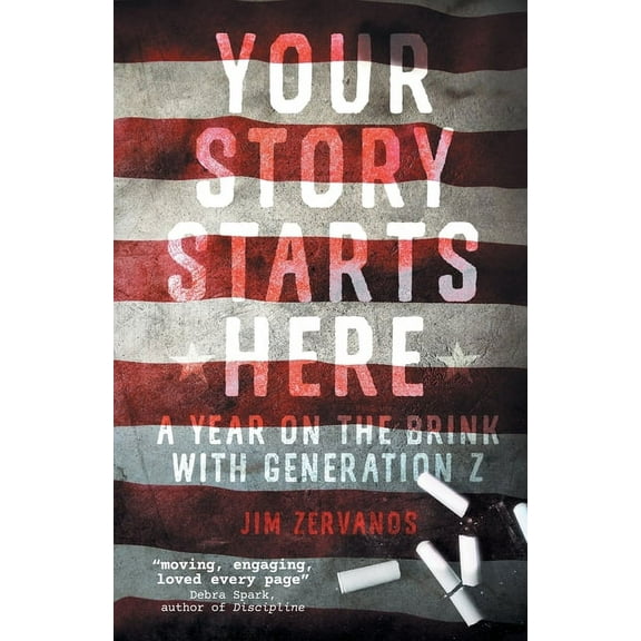Your Story Starts Here: A Year on the Brink with Generation Z, (Paperback)