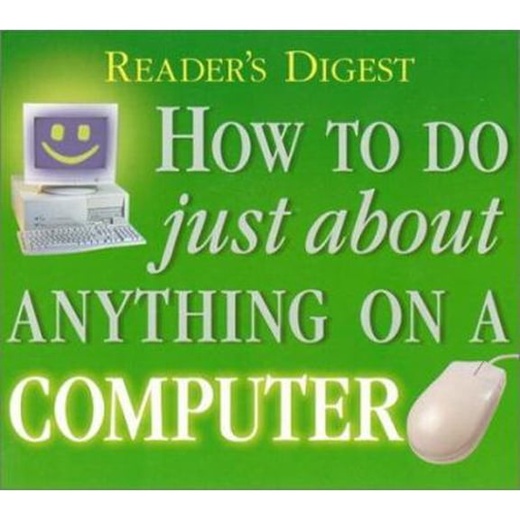 Pre-Owned How to do Just About Anything on a Computer (Reader's Digest) (Hardcover) 0762102411 9780762102419