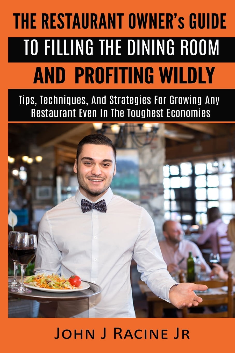 The Restaurant Owner's Guide To Filling The Dining Room and Profiting