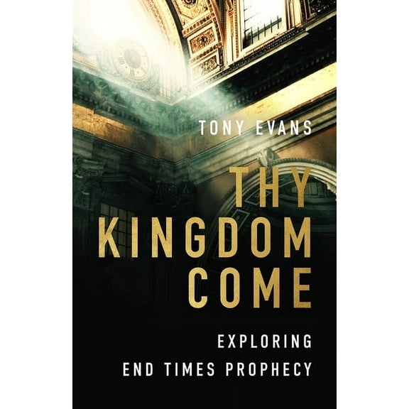 Thy Kingdom Come: Exploring End Times Prophecy, (Paperback)