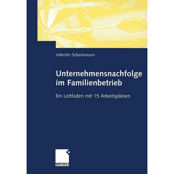 Unternehmensnachfolge Im Familienbetrieb: Ein Leitfaden Mit 15 Arbeitsplänen, (Paperback)