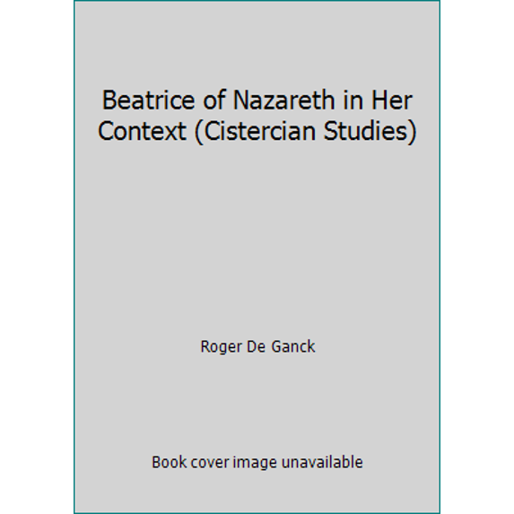 Pre-Owned Beatrice of Nazareth in Her Context (Cistercian Studies) (Hardcover) 0879074213 9780879074210