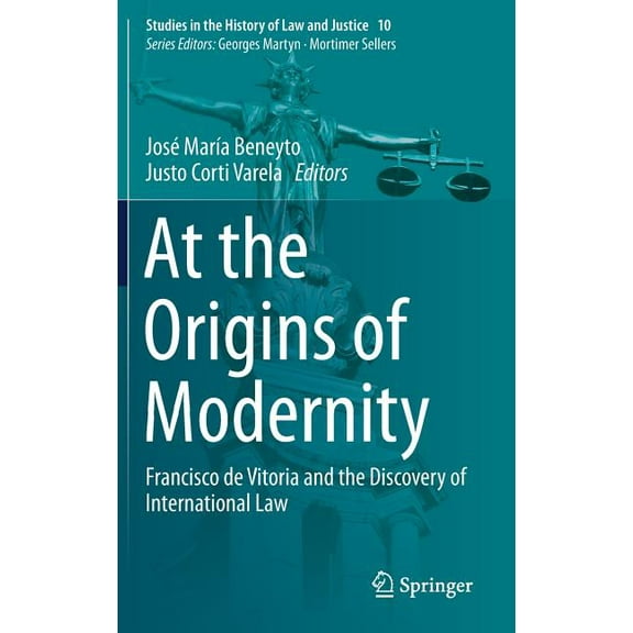 Studies in the History of Law and Justic At the Origins of Modernity: Francisco de Vitoria and the Discovery of International Law, Book 10, (Hardcover)