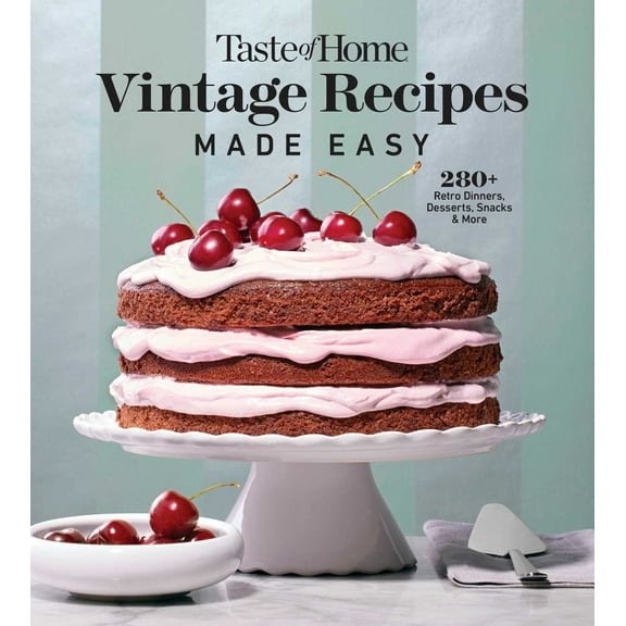 Taste of Home Vintage Recipes Made Easy: 285 Retro Dishes and Baked Goods for Today's Cooks, Paperback, 320 Pages (Paperback)