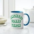 thumbnail image 4 of CafePress - Teachers Gonna Teach - 11 oz Ceramic Mug - Novelty Coffee Tea Cup, 4 of 4