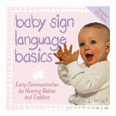 Pre-Owned Baby Sign Language Basics: Early Communication for Hearing Babies and Toddlers, Original Diaper Bag Edition (Paperback) 1401902901 9781401902902