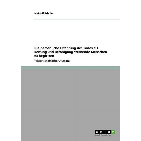 Die persönliche Erfahrung des Todes als Reifung und Befähigung sterbende Menschen zu begleiten (Paperback)