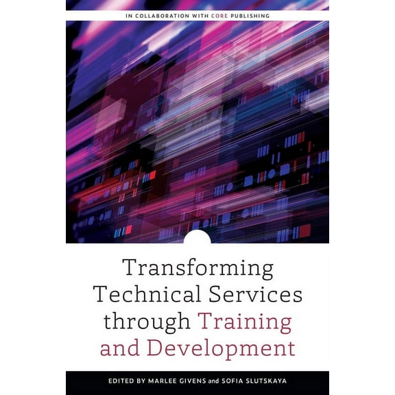 Alcts Monograph Transforming Technical Services through Training and Development, (Paperback)