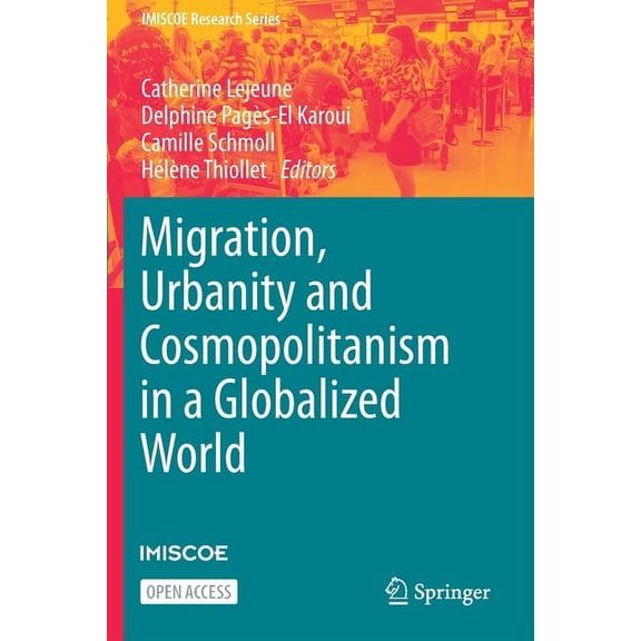 IMISCOE Research Migration, Urbanity and Cosmopolitanism in a Globalized World, (Paperback)