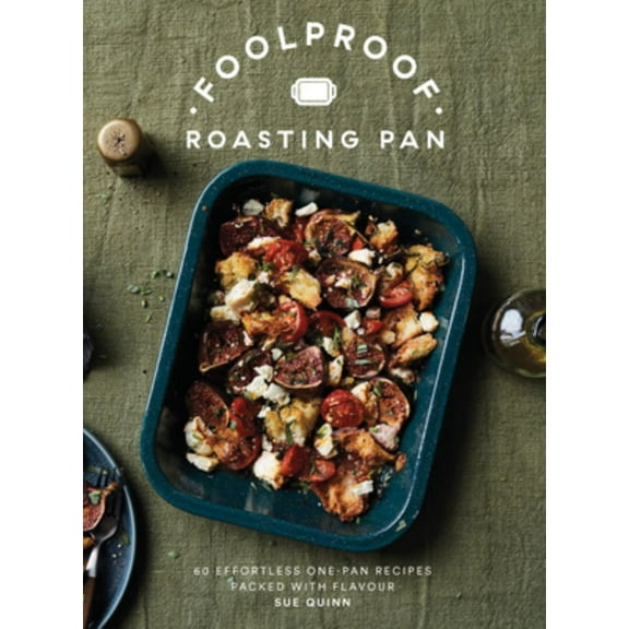Foolproof Roasting Pan: 60 Effortless One-Pan Recipes Packed with Flavour (Hardcover)