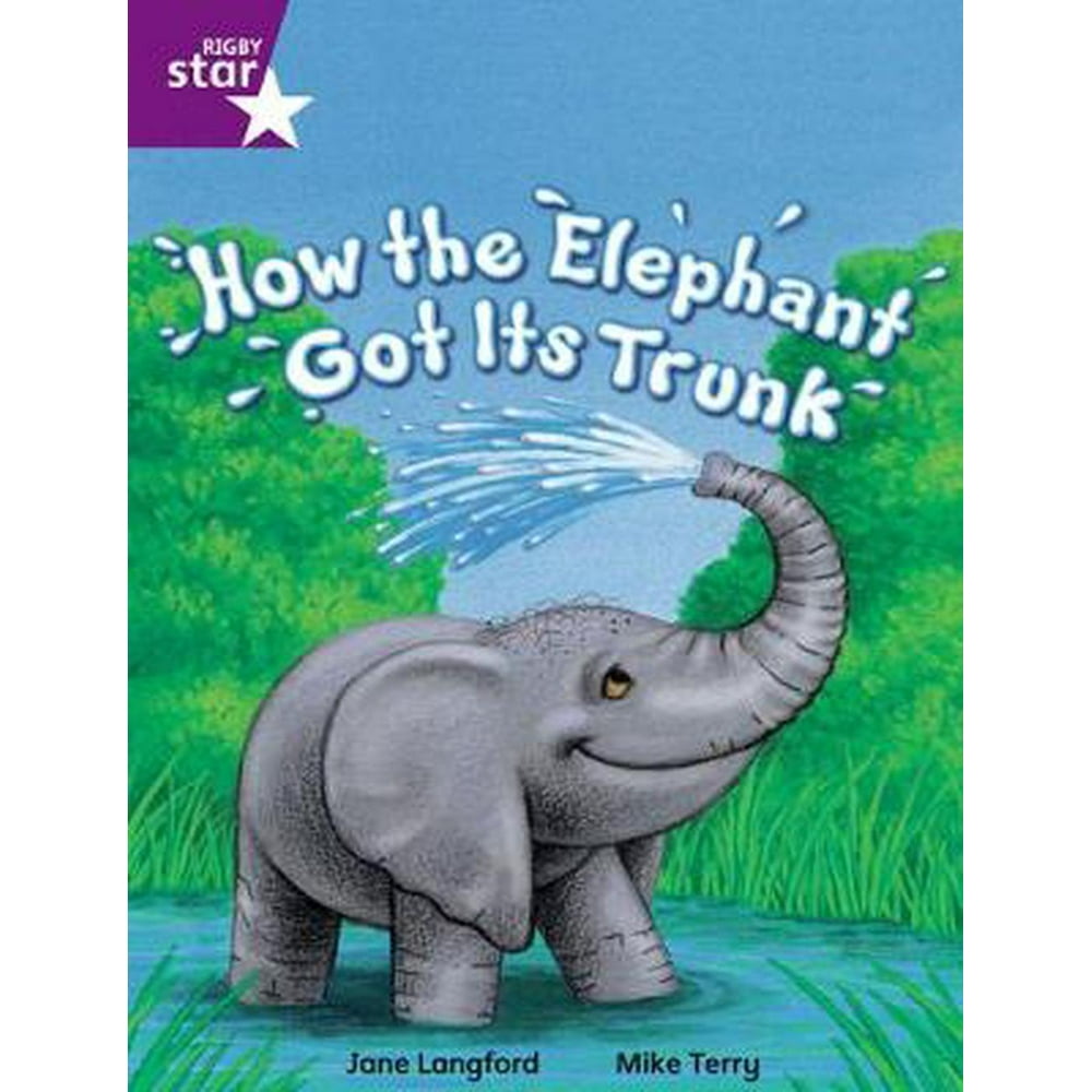 Star Independent: How the Elephant Got Its Trunk : Purple Level Fiction