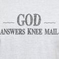 thumbnail image 3 of CafePress - God Answers Knee Mail T Shirt - Light T-Shirt - CP, 3 of 4
