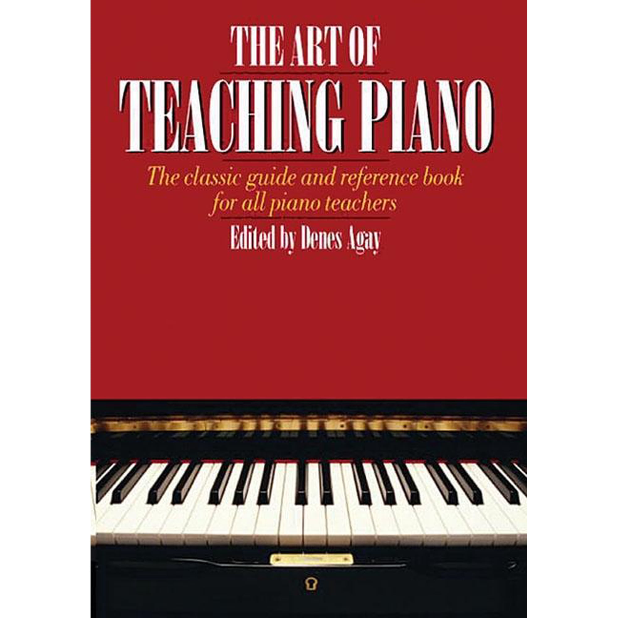 The Art of Teaching Piano: The Classic Guide and Reference Book for All Piano Teachers, (Paperback)