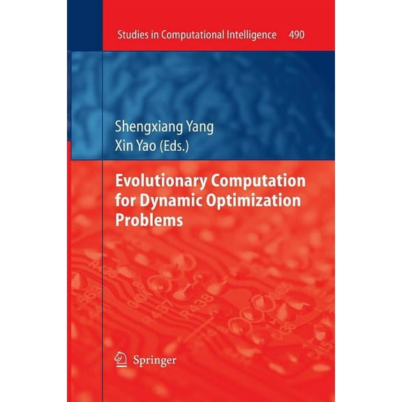 Studies in Computational Intelligence Evolutionary Computation for Dynamic Optimization Problems, Book 490, (Paperback)