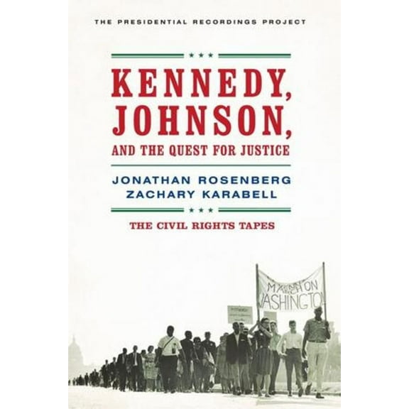 Kennedy, Johnson, and the Quest for Justice: The Civil Rights Tapes, (Paperback)