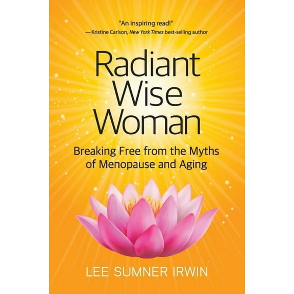 Radiant Wise Woman: Breaking Free from the Myths of Menopause and Aging, (Paperback)