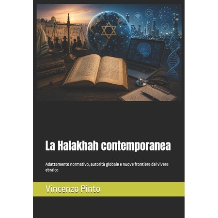 Halakhica La Halakhah contemporanea: Adattamento normativo autorit&Atilde; globale e nuove frontiere del vivere ebraico Book 12 (Paperback)