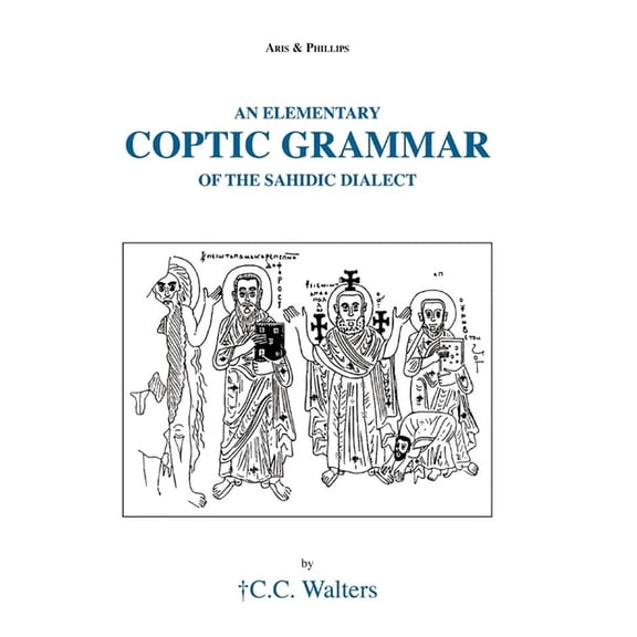 Aris & Phillips Classical Texts Elementary Coptic Grammar of the Sahidic Dialect, (Paperback)