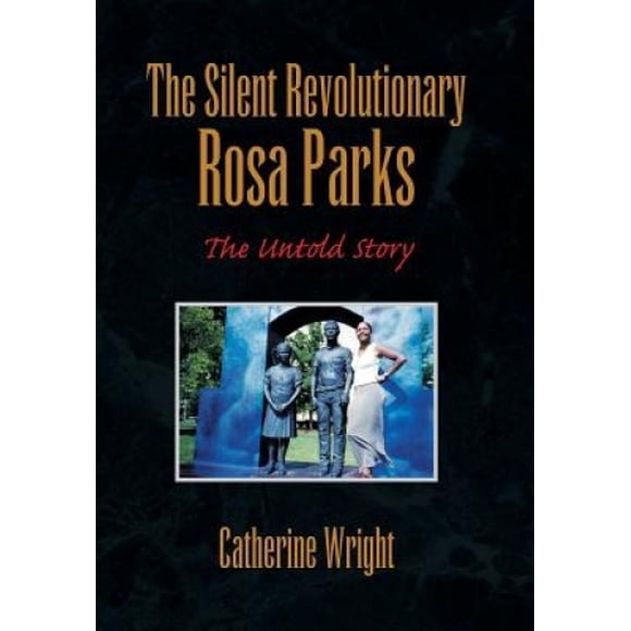 The Silent Révolutionnaire Rosa Parks: The Untold Story