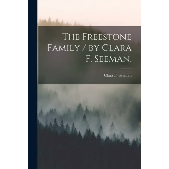 The Freestone Family / by Clara F. Seeman., (Paperback)