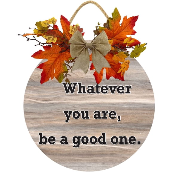 Eveokoki 11" Whatever You Are Be A Good One Sign for Front Door Farmhouse Wooden Door Hangers Front Door Outdoor Hanging Wreaths Sign,Rustic Round Sign Porch Decor