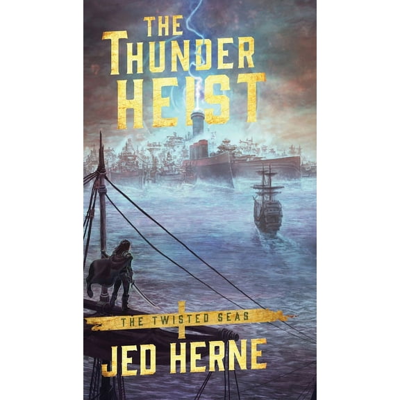 Twisted Seas The Thunder Heist, Book 1, (Hardcover)