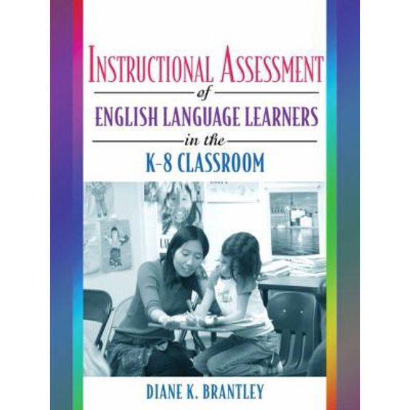 Pre-Owned Instructional Assessment of Ells in the K-8 Classroom (Paperback) 0205455999 9780205455997