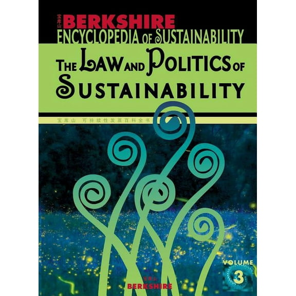 Berkshire Encyclopedia of Sustainability 3/10: The Law and Politics of Sustainability (Hardcover)