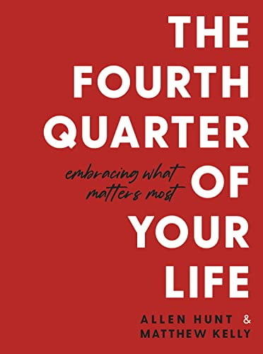 Pre-Owned The Fourth Quarter of Your Life: Embracing What Matters Most (Paperback) 163582267X 9781635822670
