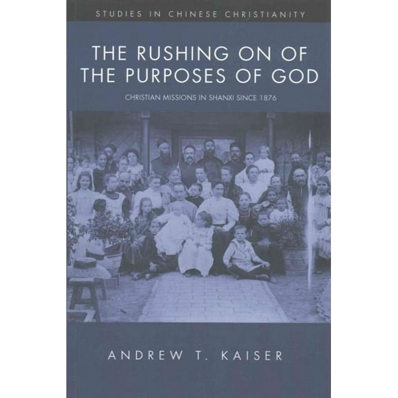 Studies in Chinese Christianity: The Rushing on of the Purposes of God (Paperback)