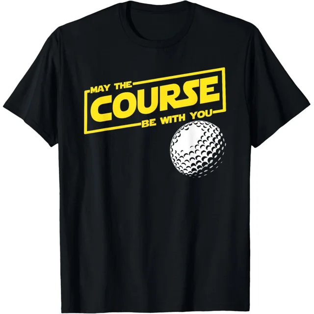 May The Course Be With You Funny Golf Player Humor Quote Unisex T-Shirt K3782, S-5XL
