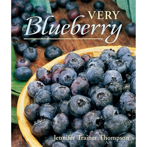 Pre-Owned Very Blueberry: [A Cookbook] (Paperback 9781587611933) by Jennifer Trainer Thompson