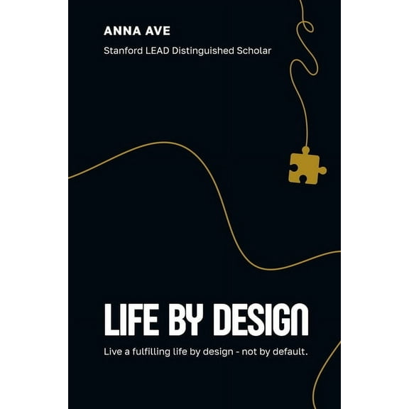 Life by Design: Live a Fulfilling Life by Design-Not by Default, (Paperback)